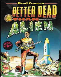 Better Dead Than Alien!