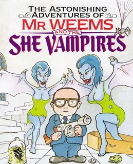 The Astonishing Adventures Of Mr. Weems And The She Vampires