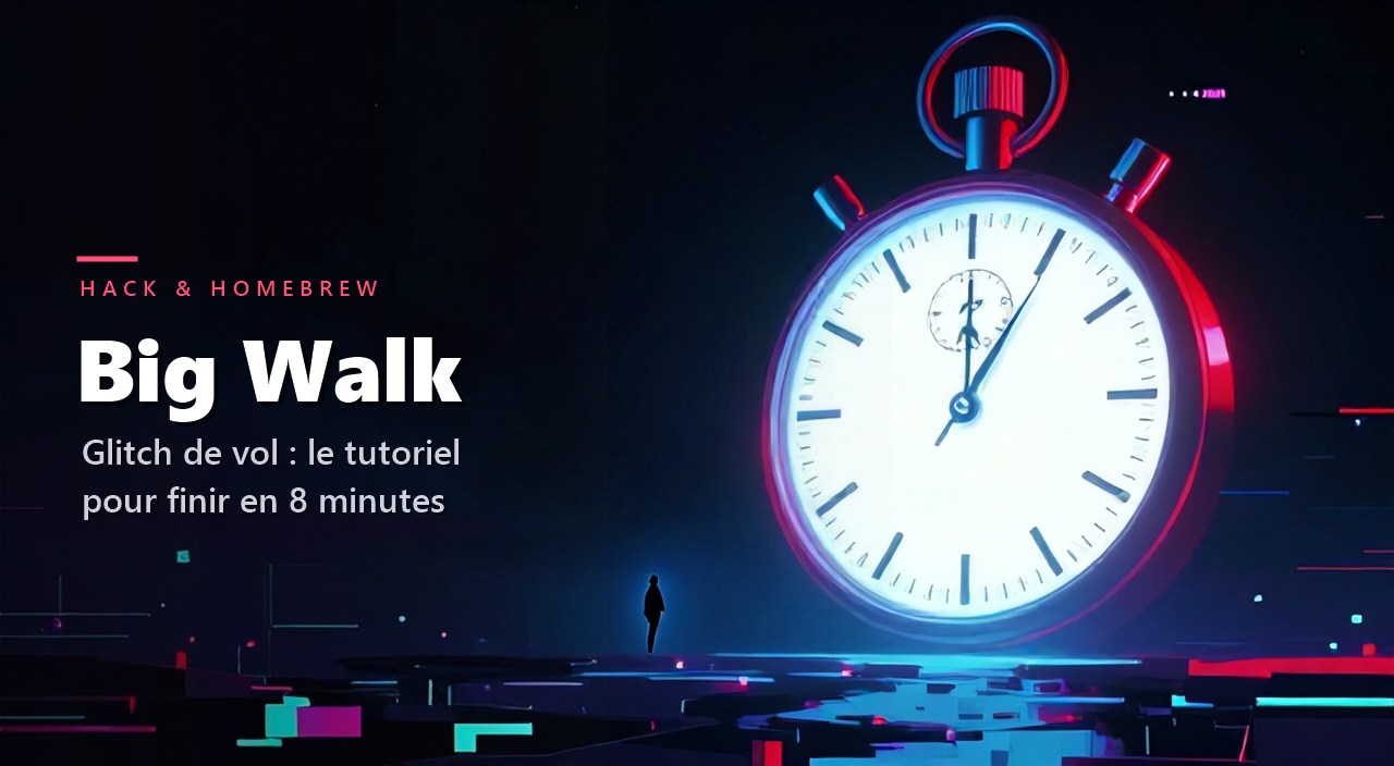 Le glitch de vol de Big Walk : le tutoriel complet pour finir le jeu en 8 minutes